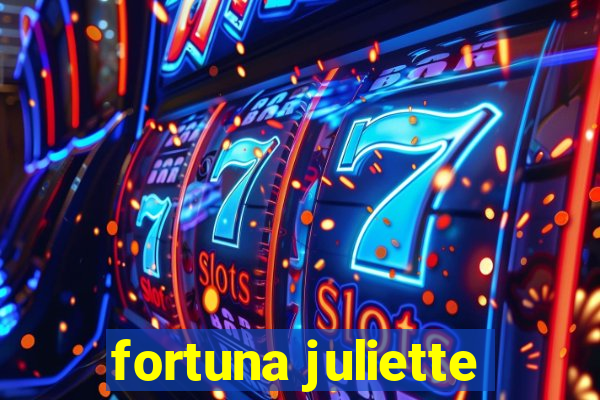 fortuna juliette